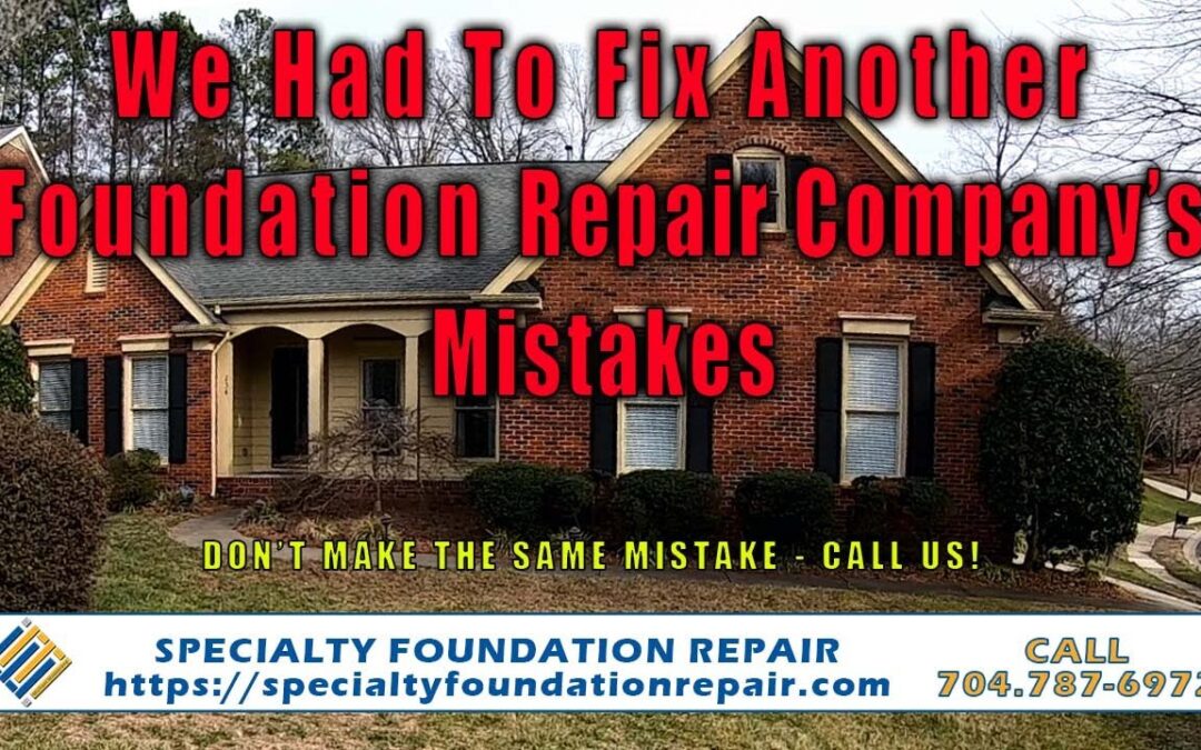 We Had To Fix Another Foundation Repair Company’s Mistakes-Specialty Foundation Repair-704.787.6972
