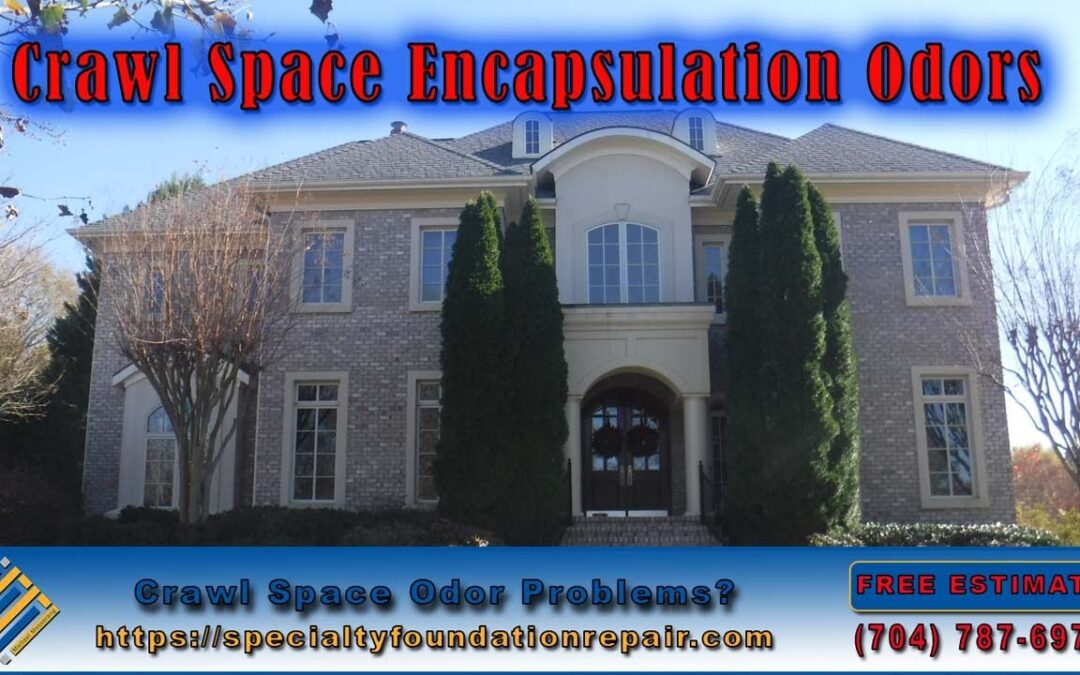Crawl Space Encapsulation Odors   Specialty Foundation Repair   704 787 6972